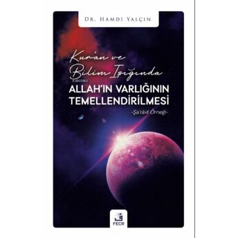 Kur’an Ve Bilim Işığında Allah’ın Varlığının Temellendirilmesi Hamdi Yalçın