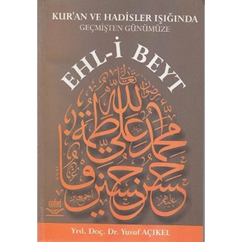 Kur’an Ve Hadislerin Işığında Geçmişten Günümüze Ehl-I Beyt Yusuf Açıkel