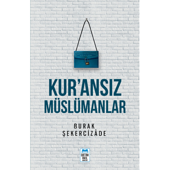 Kur’ansız Müslümanlar Burak Şekercizade