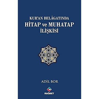 Kur'An Belagatında Hitap Ve Muhatap Ilişkisi Adil Bor