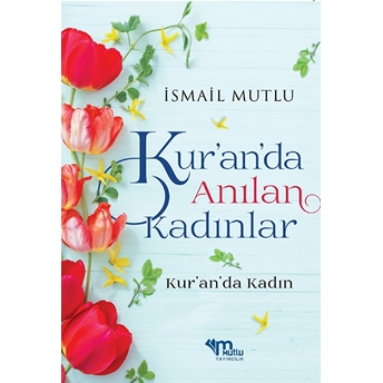 Kur'An'Da Anılan Kadınlar Ismail Mutlu