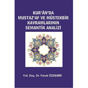 Kur'An'Da Mustaz'Af Ve Müstekbir Kavramlarının Semantik Analizi Faruk Özdemir