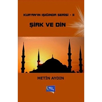 Kur'An'In Işığında Serisi 2: Şirk Ve Din Metin Aydın