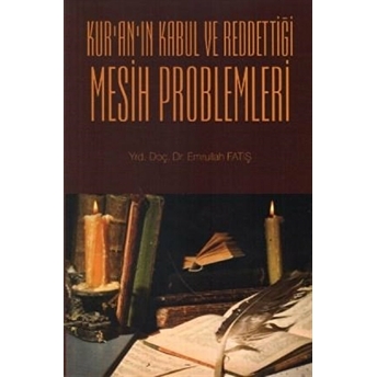 Kur'An'In Kabul Ve Reddettiği Mesih Problemleri Emrullah Fatiş