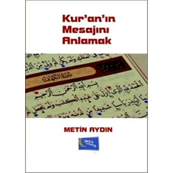 Kur'An'In Mesajını Anlamak Metin Aydın