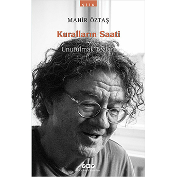 Kuralların Saati - Unutulmak Tozları-Mahir Öztaş