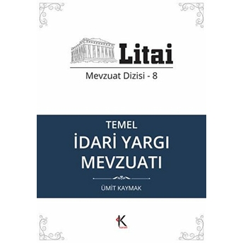 Kuram Litai Temel Idari Yargı Mevzuatı Mevzuat Dizisi 8