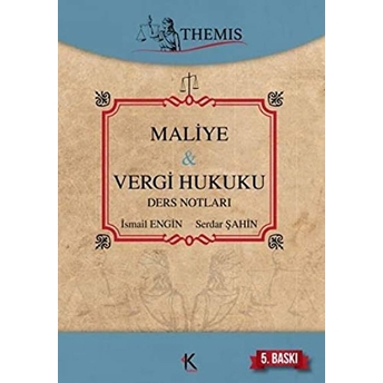 Kuram Themis Maliye Vergi Hukuku Ders Notları Ismail Engin-Serdar Şahin