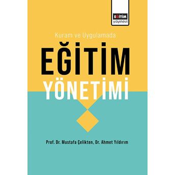 Kuram Ve Uygulamada Eğitim Yönetimi Mustafa Çelikten