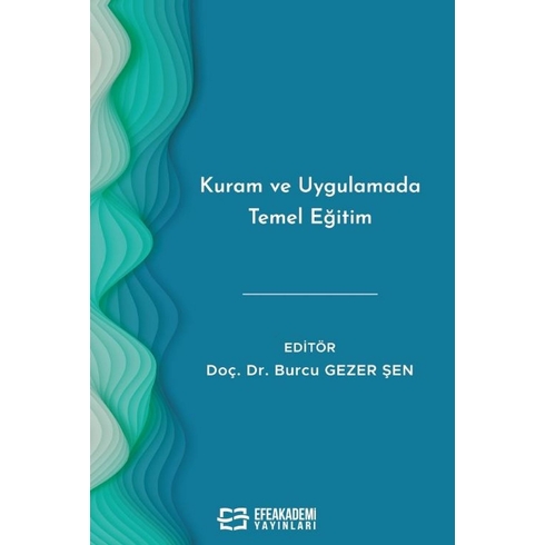 Kuram Ve Uygulamada Temel Eğitim Burcu Gezer Şen