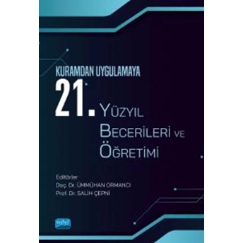 Kuramdan Uygulamaya 21. Yüzyıl Becerileri Ve Öğretimi - Salih Çepni