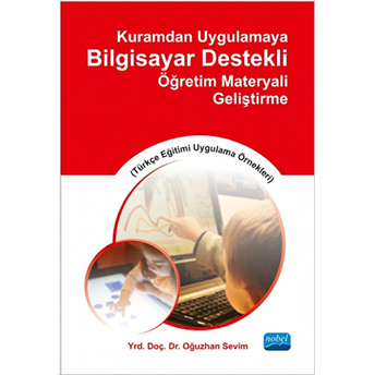 Kuramdan Uygulamaya Bilgisayar Destekli Öğretim Materyali Geliştirme