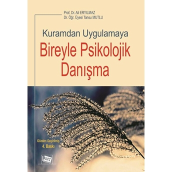 Kuramdan Uygulamaya Bireyle Psikolojik Danışma