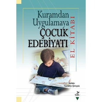 Kuramdan Uygulamaya Çocuk Edebiyatı El Kitabı Tacettin Şimşek