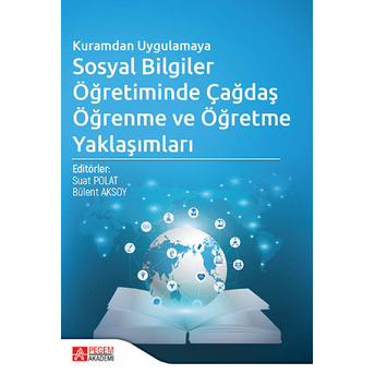 Kuramdan Uygulamaya Sosyal Bilgiler Öğretiminde Çağdaş Öğrenme Ve