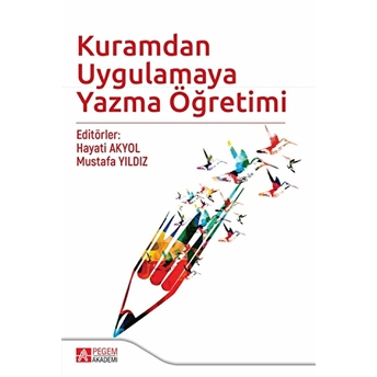 Kuramdan Uygulamaya Yazma Öğretimi -  Hayati Akyol - Mustafa Yıldız  