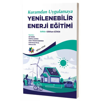 Kuramdan Uygulamaya Yenilenebilir Enerji Eğitimi Gökhan Güven