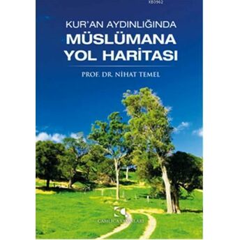 Kur'an Aydınlığında Müslümana Yol Haritası Nihat Temel