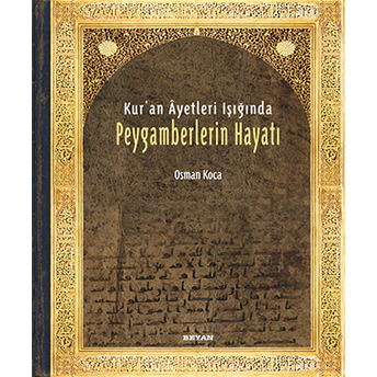 Kur'an Ayetleri Işığında Peygamberlerin Hayatı Osman Koca