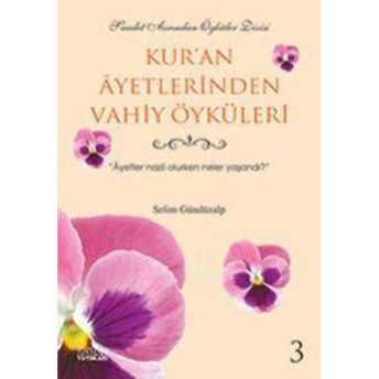 Kur'an Ayetlerinden Vahiy Öyküleri - 3 Selçuk Yıldırım