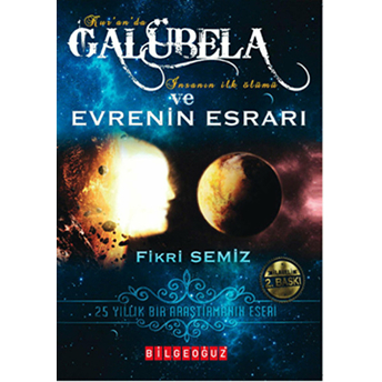 Kur'an Da Galübela - Insanın Ilk Ölümü Evrenin Esrarı