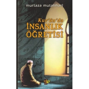 Kur'an' Da Insanlık Öğretisi Murtaza Mutahhari