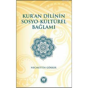 Kur'an Dilinin Sosyo - Kültürel Bağlamı Necmettin Gökkır