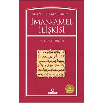 Kur'ân-I Kerim Açısından Iman Amel Ilişkisi Murat Sülün