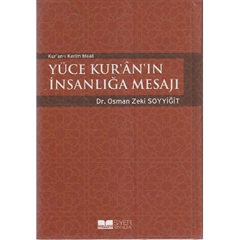 Kur'an-I Kerim Meali Yüce Kur'an'ın Insanlığa Mesajı Osman Zeki Soyyiğit