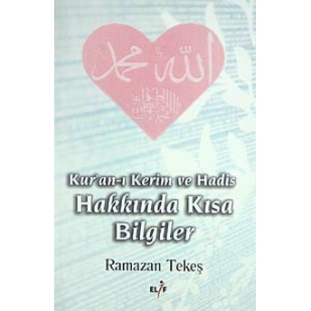 Kur'an-I Kerim Ve Hadis Hakkında Kısa Bilgiler Ramazan Tekeş