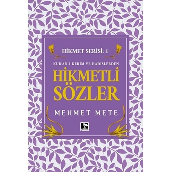 Kur'an-I Kerim Ve Hadislerden Hikmetli Sözler - Hikmet Serisi 1 Mehmet Mete