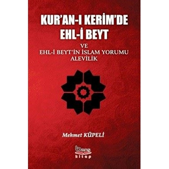 Kur'an-I Kerimde Ehl-I Beyt Ve Ehl-I Beyt'in Islam Yorumu Alevilik