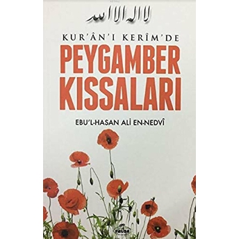 Kuran-I Kerimde Peygamber Kıssaları Ebu'l Hasan Ali En-Nedvi