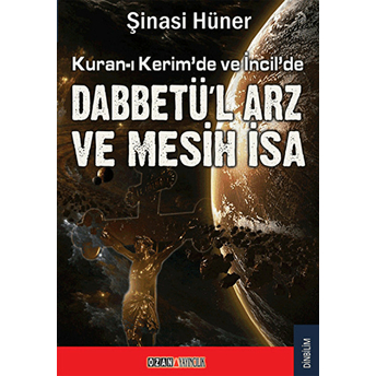 Kuran-I Kerim'de Ve Incil'de Dabbetü'l Arz Ve Mesih Isa