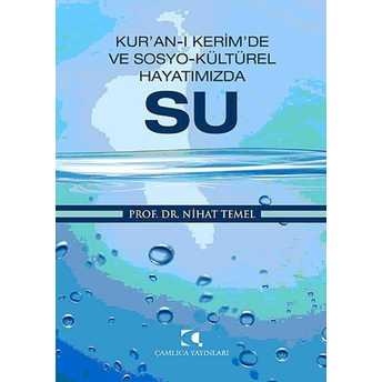 Kur'an-I Kerim'de Ve Sosyo-Kültürel Hayatımızda Su Nihat Temel