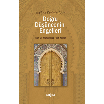 Kuran-I Kerim'e Göre Doğru Düşüncenin Engelleri Muhammed Fatih Kesler