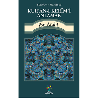 Kur'an-I Kerîm'i Anlamak; Fütühât-I Mekkiyye'denfütühât-I Mekkiyye'den Muhyiddin Ibn Arabi