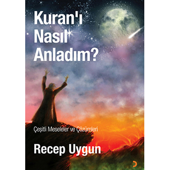 Kuran’ı Nasıl Anladım? Recep Uygun