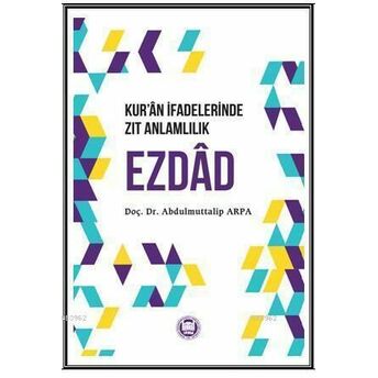 Kur'an Ifadelerinde Zıt Anlamlılık Ezdad Abdulmuttalip Arpa