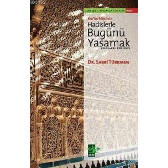 Kur'ân Ikliminde Hadislerle Bugünü Yaşamak; Açıklamalı Kırk Hadisaçıklamalı Kırk Hadis Sabri Türkmen