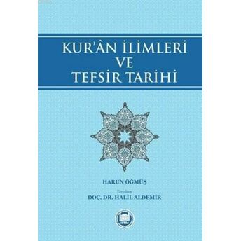 Kur'ân Ilimleri Ve Tefsir Tarihi Harun Öğmüş