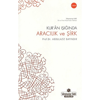 Kuran Işığında Aracılık Ve Şirk Abdulaziz Bayındır