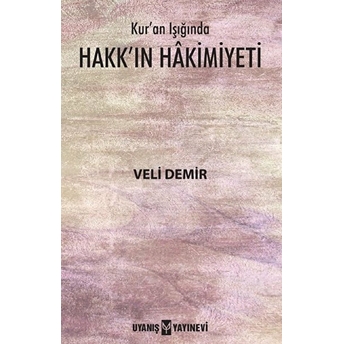 Kuran Işığında Hakkın Hakimiyeti Veli Demir