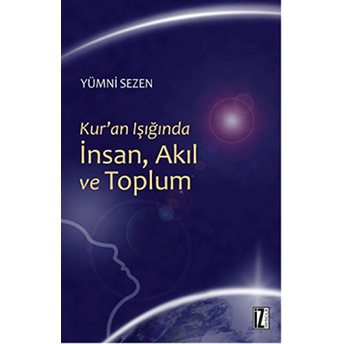 Kuran Işığında Insan, Akıl Ve Toplum Yümni Sezen