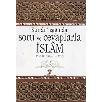 Kur'an Işığında Soru Ve Cevaplarla Islam Cilt: 2 Süleyman Ateş