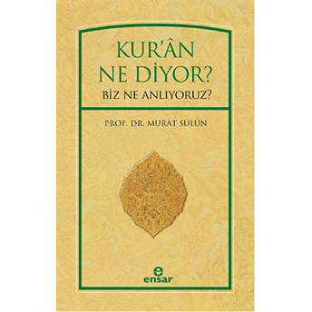 Kur'an Ne Diyor? Biz Ne Anlıyoruz? Murat Sülün