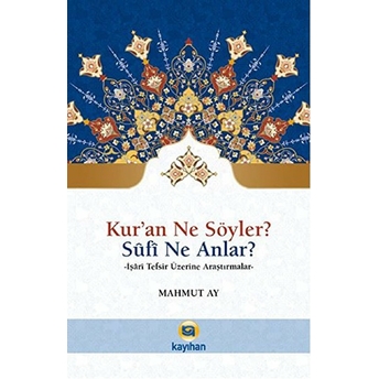 Kur'an Ne Söyler? Sufi Ne Anlar? Mahmut Ay