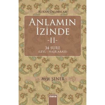 Kuran Okumaları: Anlamın Izinde Iı; 34 Sure (Leyl - Haşr Arası)34 Sure (Leyl - Haşr Arası) Ayşe Şener