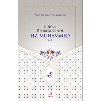 Kur'an Rehberliğinde Hz. Muhammed (S.) Şefaettin Severcan