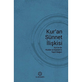 Kuran Sünnet Ilişkisi Kuranda Risalet Ve Sünnetin Teşrii Değeri Kolektif